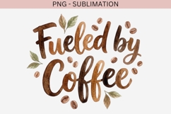 Fueled by Coffee PNG | Watercolor Coffee Quote Product Image 2