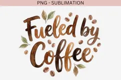 Fueled by Coffee PNG | Watercolor Coffee Quote Product Image 2