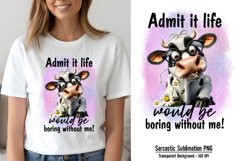 Funny Cow Sublimation, Admit it life would be boring without Product Image 1