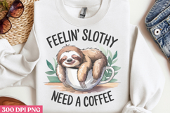 Feeling Slothy Need PNG, Sloth Sublimation PNG Product Image 2