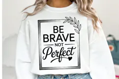 Be Brave Not Perfect Svg Design | Svg Cut Files | Shirt Svg Product Image 1