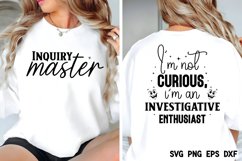 I&#039;m not curious, I&#039;m an investigative enthusiast SVG Product Image 2