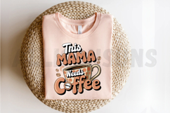 This Mama Needs Coffee Sublimation, Funny Mom Sublimation Product Image 2