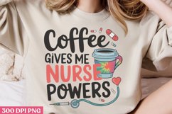 Coffee given me nurse powers PNG, Nurse Sublimation PN Product Image 1