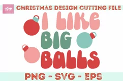 I Like Big Balls Christmas svg- Funny Holiday SVG Product Image 2