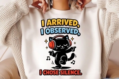 I Arrived I Observed I Chose Silence Funny Cat Meme Shirt Product Image 2