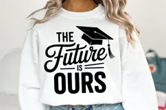 The Future is ours svg | Graduation Svg | Shirt Svg Product Image 1