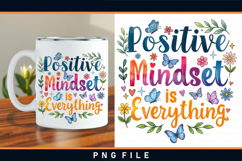 Positive mindset is everything, Inspirational sublimation Product Image 1