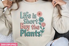 Life is short, buy the plants PNG, Gardening Sublimation PNG Product Image 1