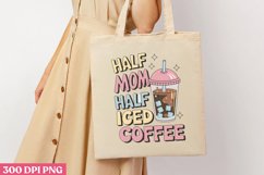 Half mom half iced coffee PNG, Iced Coffee Sublimation Product Image 2