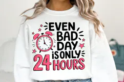 Even bad day is only 24 hours Svg | Shirt Svg Product Image 2