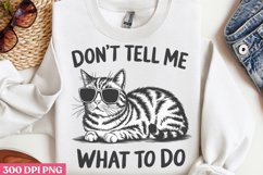 Don&#039;t Tell Me What to Do PNG, Funny Cat Sublimation PNG Product Image 1