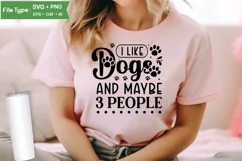 I Like Dogs And Maybe 3 People SVG Design | Dog SVG Design Product Image 2