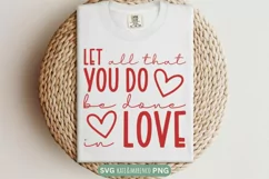Let All That You Do Be Done In Love SVG | Valentine SVG PNG Product Image 1