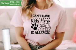 I Can't Have Kids My Dog Is Allergic SVG Cut File | Funny Product Image 2