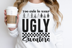 Too cute to wear ugly sweaters SVG Product Image 3