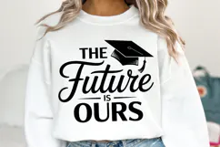 The Future is ours svg | Graduation Svg | Shirt Svg Product Image 1