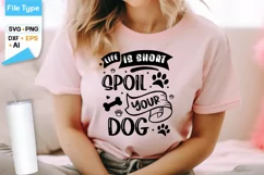 Life Is Short Spoil Your Dog SVG Design | Dog SVG Design Product Image 2