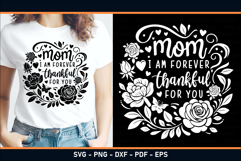 Mom I am forever thankful for you, mothers day Flowers SVG Product Image 2