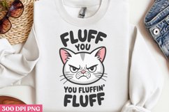 Fluff You, You Fluffin Fluff PNG,Funny Cat Sublimation PNG Product Image 3