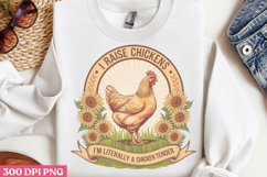 I raise chickens i&#039;m literally PNG, Chicken Farm Sublimation Product Image 2