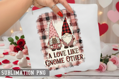 A love like gnome other Sublimation PNG - Valentine Design Product Image 1