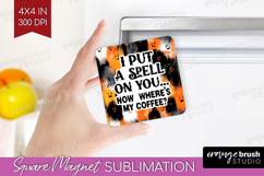 Halloween Quote Magnet Sublimation - Sarcastic Square Magnet Product Image 1