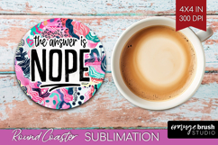 Sarcastic Quotes Quote Round Coaster - Brush Stroke Coaster Product Image 1