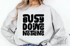 Busy Doing Nothing SVG - Sarcastic PNG - Funny Quotes SVG Product Image 1