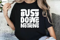 Busy Doing Nothing SVG - Sarcastic PNG - Funny Quotes SVG Product Image 4