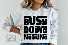 Busy Doing Nothing SVG - Sarcastic PNG - Funny Quotes SVG Product Image 2