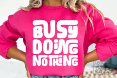 Busy Doing Nothing SVG - Sarcastic PNG - Funny Quotes SVG Product Image 3