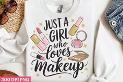 Just a girl who loves makeup PNG Product Image 1