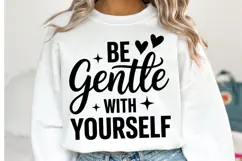Be Gentle with yourself Svg | Svg Cut Files | Shirt Svg Product Image 1