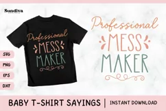 Funny Baby T-shirt Quotes SVG | Professional Mess Maker Product Image 1