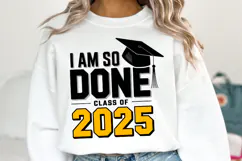 I am so done class of 2025 svg | Graduation Svg | Shirt Svg Product Image 1