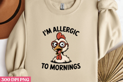 I&#039;M ALLERGIC TO MORNINGS PNG, Sarcastic Chicken Sublimation Product Image 1