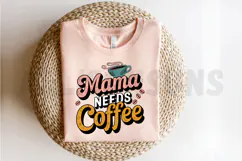 Mama Needs Coffee Sublimation PNG, Mother's Day PNG Product Image 2