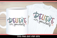 Believe in yourself SVG, Positive Quotes T shirt and Mug PNG Product Image 1