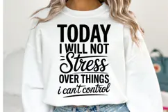 Today I will not Stress Svg Design | Svg Files | Shirt Svg Product Image 1
