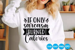 If Only Sarcasm Burned Calories quotes SVG Product Image 2