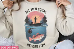 All men are equal before PNG, Fishing Quotes Sublimation PN Product Image 1