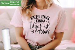 Feeling Kinda Idgaf-ish Today SVG Cut File | Sarcastic SVG Product Image 2
