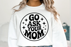 Go ask your mom svg | Svg Cut File | Shirt Svg Product Image 2