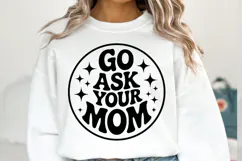 Go ask your mom svg | Svg Cut File | Shirt Svg Product Image 2