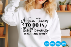 A Fun Thing To Do In The Morning Is Not Talk To Me SVG Product Image 1