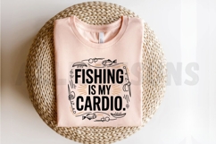 Fishing Is My Cardio Vector Graphic For T-shirt Design Product Image 2