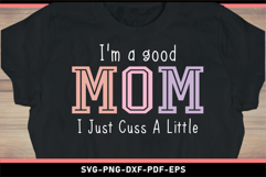 I'm a good mom I just cuss a little SVG, Funny Mom Shirt SVG Product Image 2