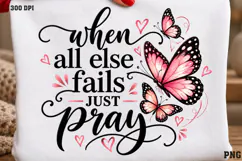 When All Else Fails Just Pray PNG, Christian Butterfly Praye Product Image 2