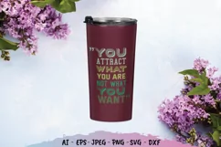 You Attract What You Are Not What You Want SVG Product Image 1